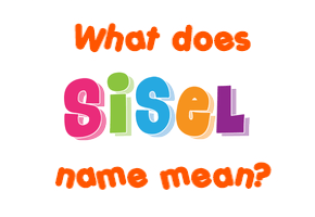 Meaning of Sisel Name