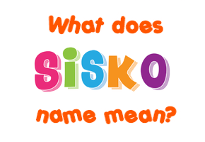 Meaning of Sisko Name