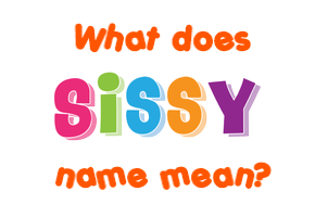 Meaning of Sissy Name