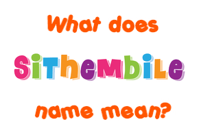 Meaning of Sithembile Name