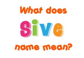 Meaning of Sive Name