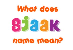 Meaning of Sjaak Name