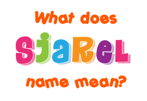 Meaning of Sjarel Name