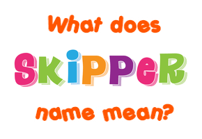 Meaning of Skipper Name