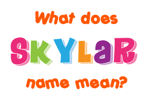 Meaning of Skylar Name