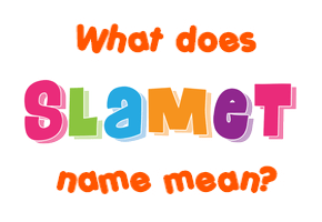 Meaning of Slamet Name