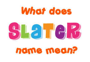 Meaning of Slater Name