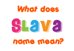 Meaning of Slava Name