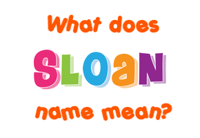 Meaning of Sloan Name