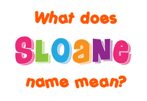 Meaning of Sloane Name