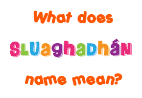 Meaning of Sluaghadhán Name