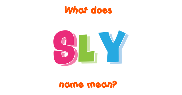 Sly Name Meaning Of Sly