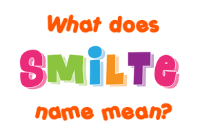 Meaning of Smilte Name