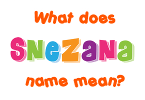 Meaning of Snežana Name