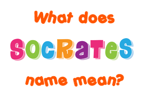 Meaning of Socrates Name