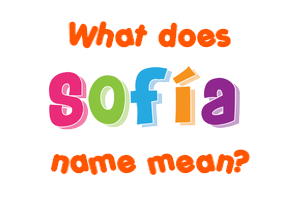 Meaning of Sofía Name