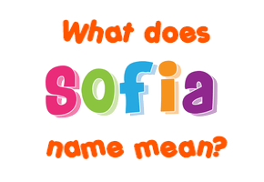 Meaning of Sofia Name