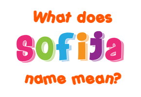 Meaning of Sofija Name