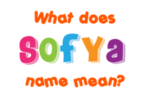 Meaning of Sofya Name