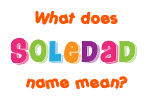 Meaning of Soledad Name