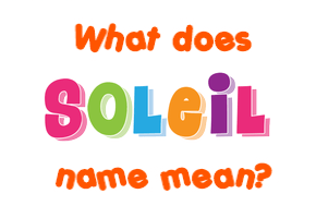 Meaning of Soleil Name