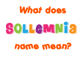 Meaning of Sollemnia Name