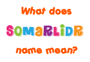 Meaning of Somarliðr Name