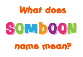 Meaning of Somboon Name