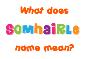 Meaning of Somhairle Name