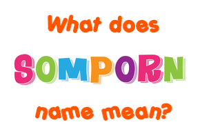 Meaning of Somporn Name