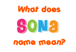 Meaning of Sona Name