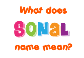 Meaning of Sonal Name