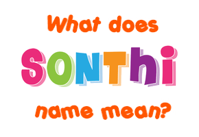 Meaning of Sonthi Name