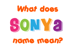 Meaning of Sonya Name