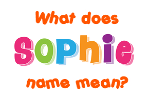 Meaning of Sophie Name