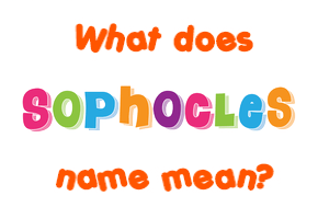 Meaning of Sophocles Name