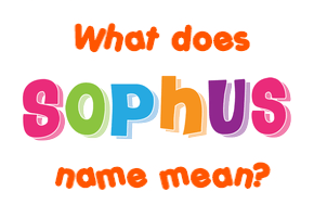 Meaning of Sophus Name