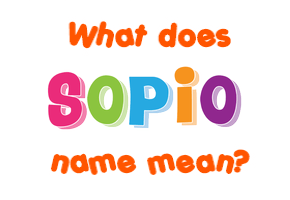 Meaning of Sopio Name