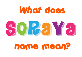 Meaning of Soraya Name