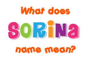 Meaning of Sorina Name