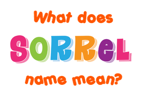 Meaning of Sorrel Name