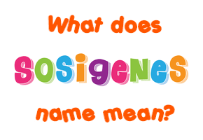 Meaning of Sosigenes Name