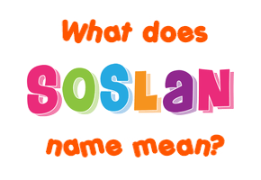 Meaning of Soslan Name