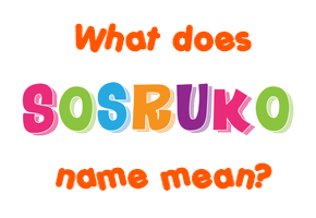 Meaning of Sosruko Name