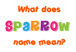 Meaning of Sparrow Name