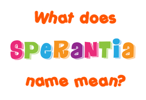 Meaning of Sperantia Name