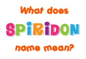 Meaning of Spiridon Name