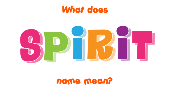 spirit-name-meaning-of-spirit