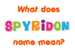 Meaning of Spyridon Name