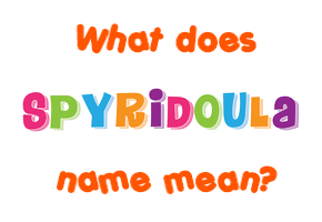 Meaning of Spyridoula Name